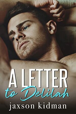 A Letter To Delilah by Jaxson Kidman