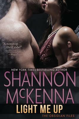 Light Me Up: An Obsidian Files Novella by Shannon McKenna