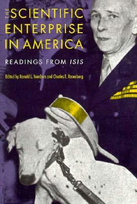 The Scientific Enterprise in America: Readings from Isis by 