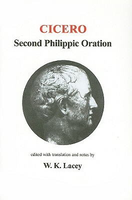 Cicero: Philippics II by W. K. Lacey