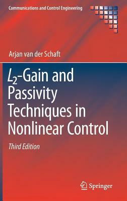 L2-Gain and Passivity Techniques in Nonlinear Control by Arjan van der Schaft