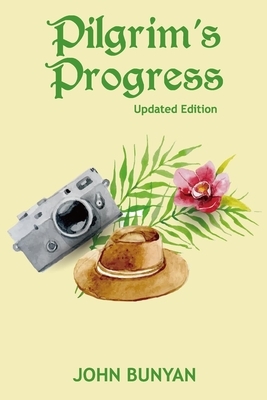 Pilgrim's Progress (Illustrated): Updated, Modern English. More Than 100 Illustrations. (Bunyan Updated Classics Book 1, Hat Camera Cover) by John Bunyan