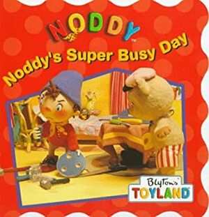 Noddy's Super Busy Day by Enid Blyton