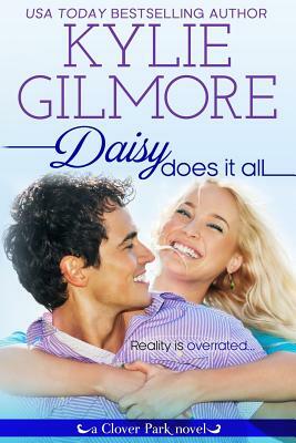 Daisy Does It All by Kylie Gilmore