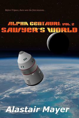 Alpha Centauri: Sawyers World by Alastair Mayer