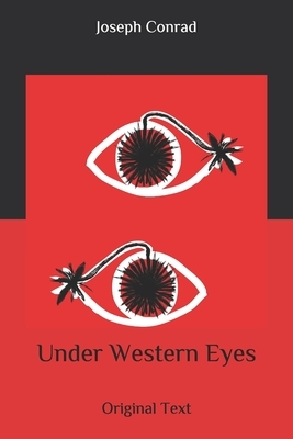 Under Western Eyes: Original Text by Joseph Conrad