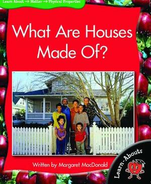 What Are Houses Made Of? by Margaret MacDonald