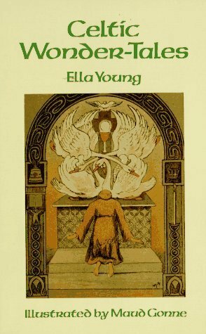 Celtic Wonder-Tales by Maud Gonne, Ella Young