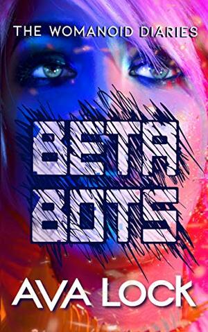 Beta Bots by Ava Lock