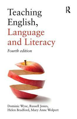 Teaching English, Language and Literacy by Helen Bradford, Dominic Wyse, Russell Jones