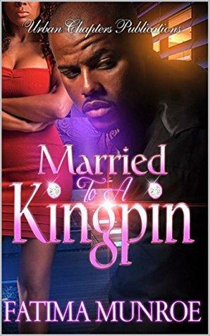 Married To A Kingpin by Fatima Munroe