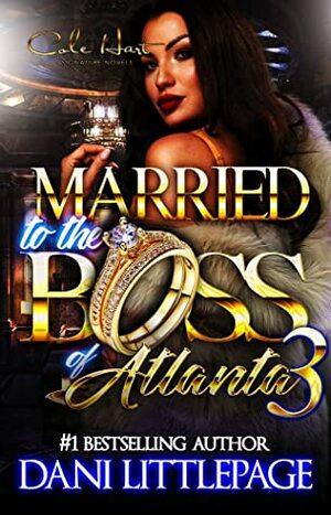 Married To The Boss Of Atlanta 3: An Urban Romance Novel: The Finale by Dani Littlepage