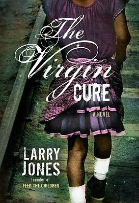 The Virgin Cure by Larry Jones