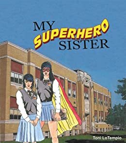 My Superhero Sister by Toni LoTempio