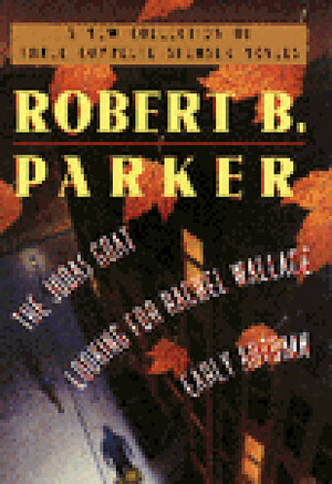 The Judas Goat / Looking For Rachel Wallace / Early Autumn (Spenser, #5, #6, #7) by Robert B. Parker