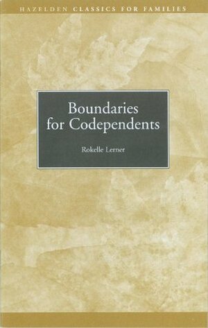 Boundaries for Codependents: Hazelden Classics for Families by Rokelle Lerner