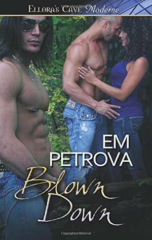 Blown Down by Em Petrova