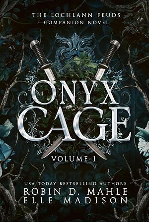 Onyx Cage: Volume I: A Lochlann Feuds Companion Novel by Robin D. Mahle