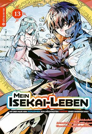 Mein Isekai-Leben – Mit der Hilfe von Schleimen zum mächtigsten Magier einer anderen Welt, Band 13 by Friendly Land, Shinkoshoto, Huuka Kazabana