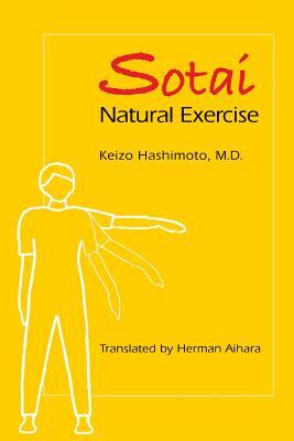 Sotai Natural Exercise by Keizo Hashimoto M. D.