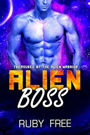 Alien Boss: A Steamy Scifi Romance (Treasured by The Alien Warrior Book 2) by Ruby Free