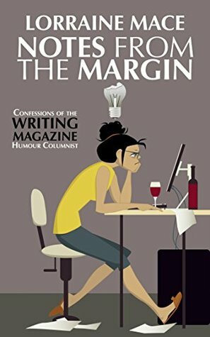 Notes from the Margin: A Writer's Life by Lorraine Mace