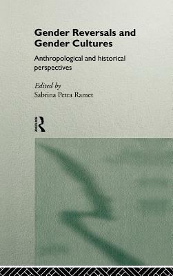 Gender Reversals and Gender Cultures: Anthropological and Historical Perspectives by 