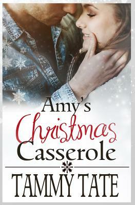 Amy's Christmas Casserole: Sweet Christmas Romance by Tammy Tate
