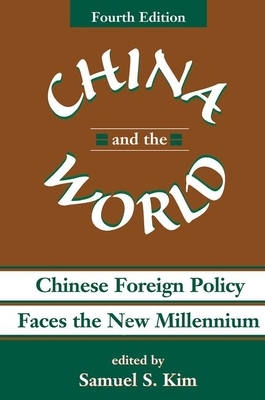 China and the World: Chinese Foreign Policy Faces the New Millennium by Samuel S. Kim