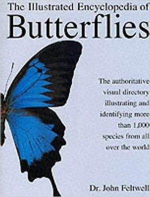 The Illustrated Encyclopedia of Butterflies by John Feltwell