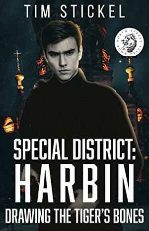 Special District: Harbin: Drawing the Tiger's Bones by Tim Stickel