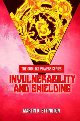 Invulnerability and Shielding by Martin K. Ettington