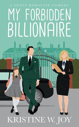 My Forbidden Billionaire by Kristine W. Joy