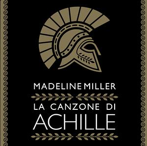 La canzone di Achille by Madeline Miller