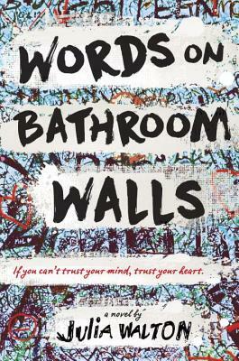 Words on Bathroom Walls by Julia Walton