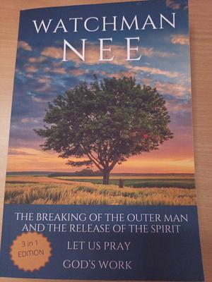 The breaking of the outer man and the release of the Spirit.   Let us pray.   God's work  by Watchman Nee