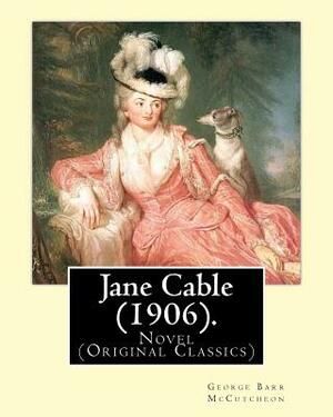 Jane Cable (1906).A NOVEL By: George Barr McCutcheon, illustrated By: Harrison Fisher (July 27, 1875 or 1877 - January 19, 1934) was an American ill by Harrison Fisher, George Barr McCutcheon