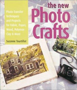 The New Photo Crafts: Photo Transfer Techniques and Projects for Fabric, Paper, Wood, Polymer ClayMore by Suzanne J.E. Tourtillott