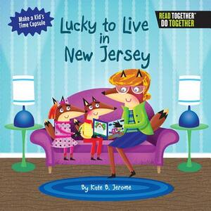 Lucky to Live in New Jersey by Kate B. Jerome