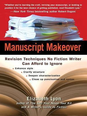 Manuscript Makeover by Elizabeth Lyon, Elizabeth Lyon