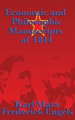 Economic and Philosophic Manuscripts of 1844 by Karl Marx