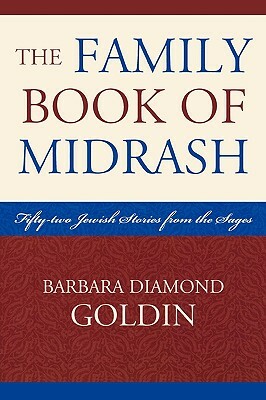 Family Book of Midrash: 52 Jewish Stories from the Sages by Barbara Diamond Goldin