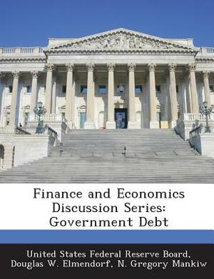 Finance and Economics Discussion Series: Government Debt by N. Gregory Mankiw, Douglas W. Elmendorf