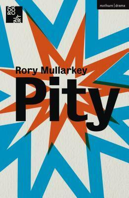 Pity by Rory Mullarkey