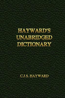 Hayward's Unabridged Dictionary by C. J. S. Hayward