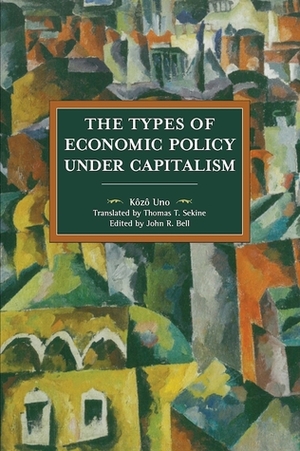 The Types of Economic Policy Under Capitalism by Kozo Uno