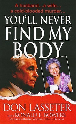 You'll Never Find My Body by Don Lasseter, Ronald E. Bowers