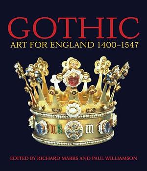 Gothic: Art For England 1400-1547 by Paul Williamson, Richard Marks