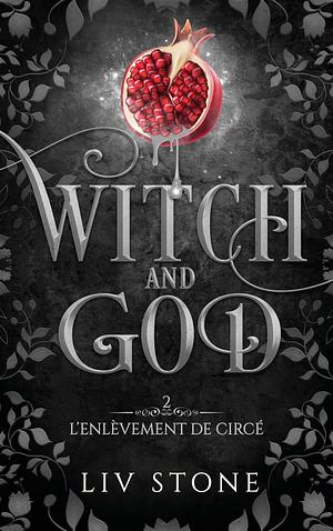 Witch and god T2 l'enlèvement de circé  by Liv Stone