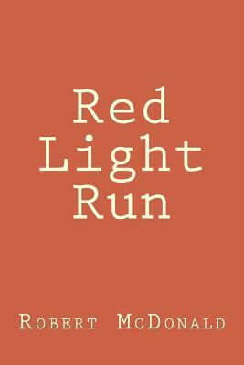 Red Light Run by Robert McDonald